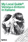 My local guide. Verona e dintorni libro di Conati D. (cur.)