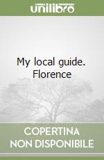 My local guide. Florence libro