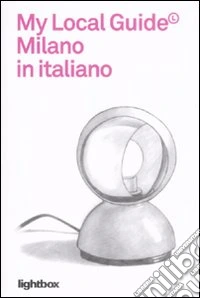 My local guide. Milano libro