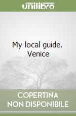 My local guide. Venice libro