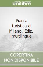 Pianta turistica di Milano. Ediz. multilingue libro