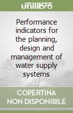 Performance indicators for the planning, design and management of water supply systems