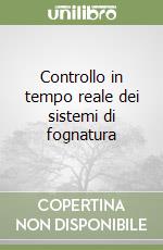 Controllo in tempo reale dei sistemi di fognatura