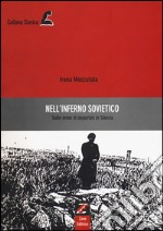 Nell'inferno sovietico. Sulle orme dei deportati in Siberia. Ediz. illustrata libro