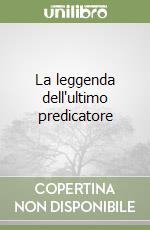 La leggenda dell'ultimo predicatore libro