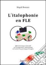 L'italophonie en FLE. Effets de la langue maternelle sur l'enseignement. Apprentissage de l'oral en français langue etrangère