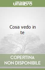 Cosa vedo in te