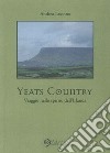 Yeats country. Viaggio nello spirito dell'Irlanda libro