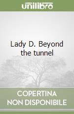 Lady D. Beyond the tunnel