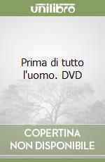 Prima di tutto l'uomo. DVD libro
