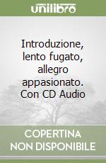 Introduzione, lento fugato, allegro appasionato. Con CD Audio