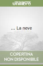 ... La neve