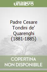 Padre Cesare Tondini de' Quarenghi (1881-1885) libro