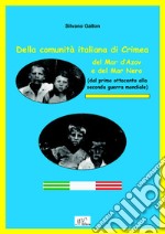 Della comunità italiana di Crimea, del Mar d'Azov e del Mar Nero. (Dal primo Ottocento alla seconda guerra mondiale) libro