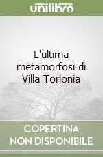 L'ultima metamorfosi di Villa Torlonia