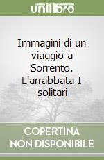 Immagini di un viaggio a Sorrento. L'arrabbata-I solitari libro