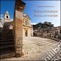 Scicli, città felice-Scicli, city of joy. Ediz. bilingue libro