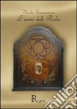 L'uomo delle radio. Ediz. illustrata libro