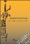 Gli uni e gli altri libro di Sant'Elia Alberto