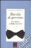 Ricchi al governo. Da Nicia a Berlusconi libro