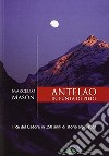 Antelao in punta di piedi. Il re del Cadore in 150 anni di storia alpinistica libro