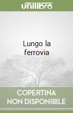 Lungo la ferrovia libro