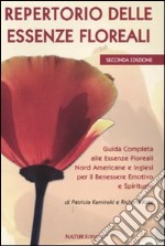 Repertorio delle essenze floreali. Guida completa alle essenze floreali nord americane e inglesi per il benessere emotivo e spirituale