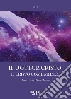 Il dottor Cristo: il Cristo come medico libro