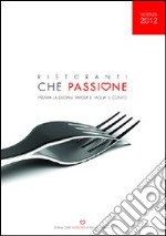 Ristoranti che passione 2012. Premia la buona tavola e taglia il conto. Vicenza libro