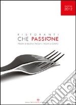 Ristoranti che passione 2012. Premia la buona tavola e taglia il conto. Padova libro