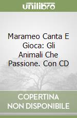 Marameo canta e gioca: gli animali che passione. Con CD libro