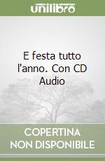 E festa tutto l'anno. Con CD Audio libro