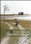 Scolpire il tempo. Riflessioni sul cinema libro di Tarkovskij Andrej Tarkovskij A. A. (cur.)