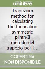 Trapezium method for calculating the foundation symmetric plinth-Il metodo del trapezio per il calcolo del plinto simmetrico di fondazione. Ediz. bilingue libro