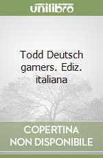 Todd Deutsch gamers. Ediz. italiana libro