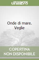 Onde di mare. Veglie libro