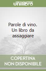 Parole di vino. Un libro da assaggiare