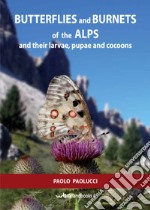 Butterflies and burnets of the Alps and their larvae, pupae and cocoons