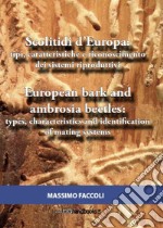 Scolitidi d'Europa: tipi, caratteristiche e riconoscimento dei sistemi riproduttivi-European bark and ambrosia beetles: types, characteristics and identification of mating systems. Ediz. bilingue