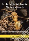 Le formiche del Veneto. Guida al riconoscimento delle specie con note di mirmecologia generale-The ants of Veneto. Guide to recognition of species with notes of general myopecology libro