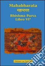 Mahabharata. Vol. 6: Bishma parva libro