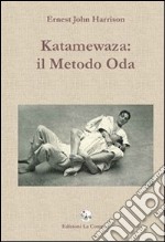 Katamewaza. Il metodo Oda libro