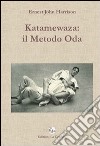 Katamewaza. Il metodo Oda libro