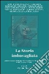 La storia imbavagliata. Atti del Convegno del master «Enrico Mattei» in Medio Oriente (Teramo, 17-19 aprile 2007) libro di Moffa C. (cur.)