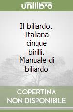 Il biliardo. Italiana cinque birilli. Manuale di biliardo libro