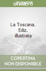 La Toscana. Ediz. illustrata libro