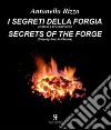 I segreti della forgia (metodi e procedimenti)-Secrets of the forge (step-by-step in photos). Ediz. bilingue libro di Rizzo Antonello