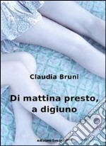 Di mattina presto, a digiuno libro