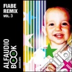 Fiabe remix. Audiolibro. CD Audio. Vol. 3: Spera di Sole-La leggenda dei sei compagni-L'augel Belverde-I tre fratelli-La volpe e il corvo libro