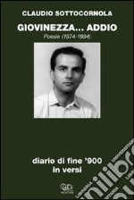 Giovinezza... addio. Diario di fine '900 in versi. Poesie 1974-1994 libro